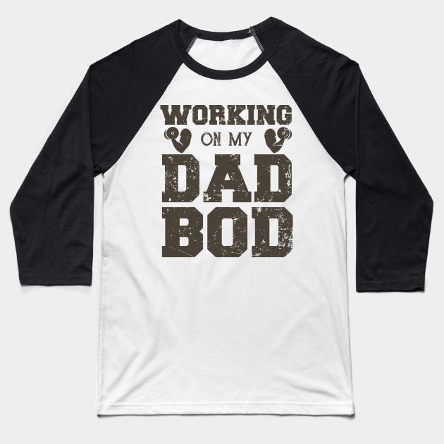 Working On My Dad Bod Funny Dad Bod Baseball T-Shirt by podesigns